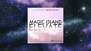 John Colombani - Never Give Up (Extended Mix) [MAGIC ISLAND ELEVATE]