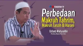 Perbedaan Makruh Tahrim, Makruh Tanzih dan Haram | Ustadz Mahyuddin