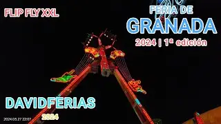 Flip Fly xxl - Feria de Granada 2024 |🎡| DavidFerias |🎡|
