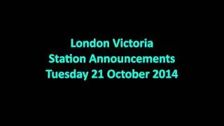 London Victoria, Station Announcements