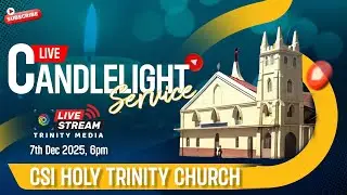 CSI Holy Trinity Church | Candle Light Service 2025| LIVE | St Thomas church | Ooty