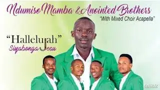 Baba Ngiyabonga - Ndumiso and Anointed Brothers