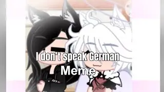 I don&rsquo;t speak German Meme (art/ gacha club meme)