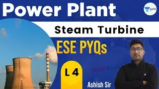 Steam Turbine ESE PYQs | L 4 | Power Plant | GATE/ESE 2022 | Ashish Sir