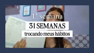 semana 1 - desafio 31 semanas trocando meus hábitos