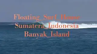Floating Surf House#SumatraIndonesia#BanyakIsland