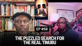 The Puzzled Search for the Real Tinubu  | Full Episode | Ep. 58