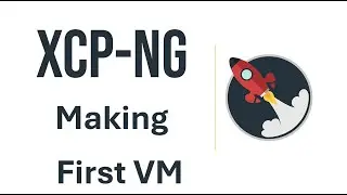XCP-ng Make your First VM