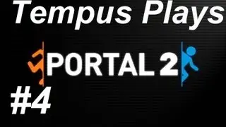 Gameplay - #4 Tempus Plays Portal 2