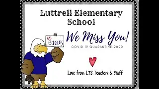 Luttrell Elementary Misses Our Students!!!