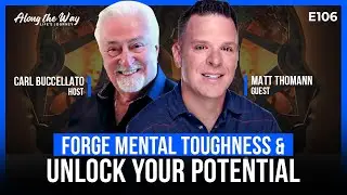 Matt Thomann: Forge Mental Toughness & Unlock Your Potential  |  #AlongTheWay #106