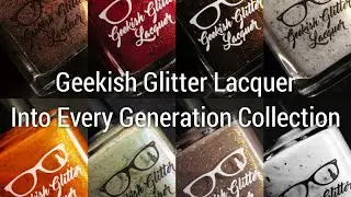 Geekish Glitter Lacquer | Into Every Generation Collection