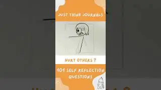 Do you hurt Others? Making of Just Think Journals. 101 Self-Reflection Questions for Tweens & Teens