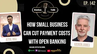 How Small Business can cut Payment Costs with Open Banking | Kieron James | Genius Talk Podcast