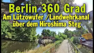 Berlin 360 Grad: Mit dem Fahrrad am L&uuml;tzowufer / Landwehrkanal &uuml;ber den Hiroshima Steg und zur&uuml;ck.