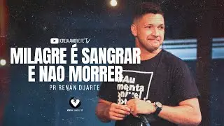 MILAGRE E SANGRAR E NÃO MORRER - RENAN DUARTE