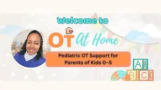 Welcome to OT at Home | Pediatric OT Support for Parents of Kids 0&ndash;5
