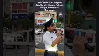 Lady Traffic Cop Sings for Road Safety | Indore Police&rsquo;s Unique Awareness Campaign