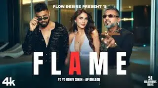 FLAME (Official Video): YO YO HONEY SINGH | AP DHILLON | FLOW DESIRE | (OFFICIAL VIDEO)