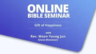 ONLINE BIBLE SEMINAR | with Rev. Moon Young Jun | 4th June, 2020