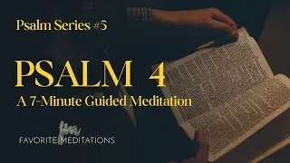 Psalm 4: A 7-Minute Guided Meditation