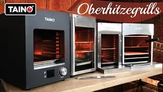 TAINO Oberhitzegrills Vorstellung Vergleich Hochleistungsgrill Elektro und Gas