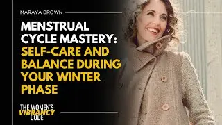 Menstrual Cycle Mastery: Self-Care and Balance During Your Winter Phase