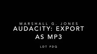 Audacity: Exporting Audio as an mp3 File