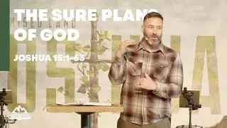 The Sure Plan Of God | Joshua 15:1-63 | Jon Siebert