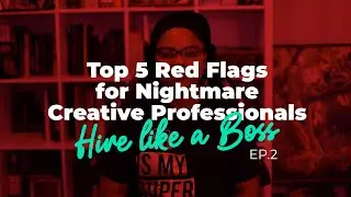 Top 5 RED FLAGS for Hiring a Graphic Designer or Illustrator | Hire Like a Boss Ep. 2