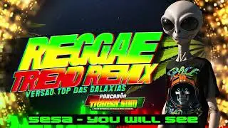 🎵👽VIRAL REGGAE REMIX VERS&Atilde;O | SESA YOU WILL SEE (TOP REMIX)