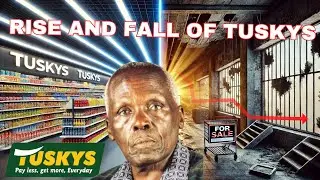 The Rise and Fall of Tuskys Supermarket: A Journey from Success to Collapse