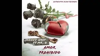 Amor Prohibido (prod by pore muzic)  / Johnny West feat Mr.O