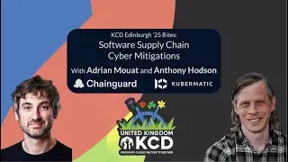 KCD Edinburgh 2025 - Adrian Mouat (Chainguard) & Anthony Hodson Talk Software Supply Chain Security