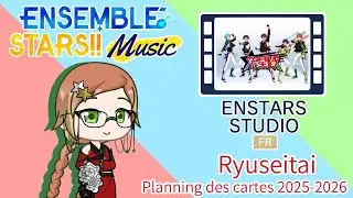 [Ensemble Stars !!] : Planning 2025-2026 d&rsquo;events et scouts de Ryuseitai