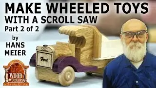 Make wheeled toys with a scroll saw Part 2