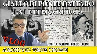 Il Giallo di Ponte Dattaro e la lettera rubata | ARCHIVIO TRUE CRIME VLOG