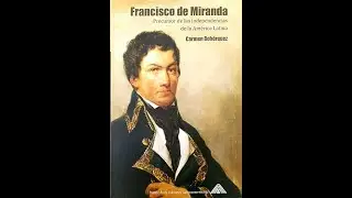 Francisco de Miranda: precursor de la independencia