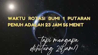 Mengapa satu hari ada 24 jam? Padahal rotasi bumi 1 kali putaran adalah 23 jam 56 menit.