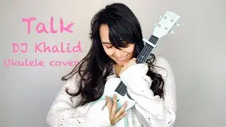 Talk DJ Khalid Ukulele cover