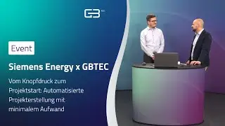 Siemens Energy x GBTEC | Automatisierte Projekterstellung – Vom Knopfdruck zum Projektstart