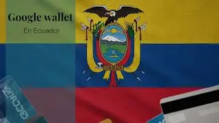 💸 Google Wallet en Ecuador 🇪🇨 en 2025