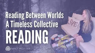 InBetween Worlds ~ A Timeless Collective Reading 🔮