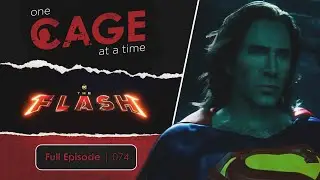 The Flash 2023 - One Cage at a Time Ep. 74 | A Nicolas Cage Podcast