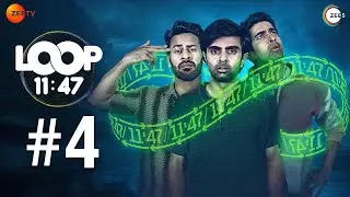 Loop 11:47 | Full Episode 4 | Sci-fi Comedy Thriller | Unlimited Possibilities | Akashdeep Arora