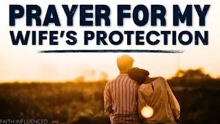 Prayer For God To Cover Over My Wife | Daily Prayer For My Wife