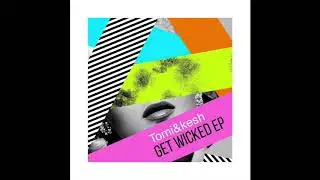 Tomi&Kesh - Get wicked (original mix) Famille Electro Records