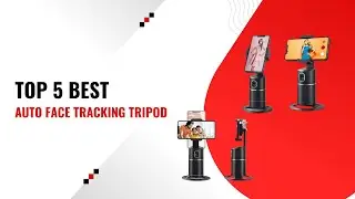 Top 5 Best Auto Face Tracking Tripod