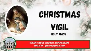 CHRISTMAS  VIGIL LIVE @ INFANT JESUS CHURCH, ERNAKULAM