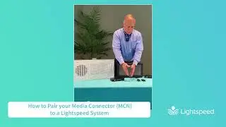 How to Pair your Media Connector MCN to a Lightspeed System